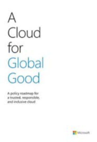 A Cloud for Global Good - A policy roadmap for a trusted, responsible, and inclusive cloud
