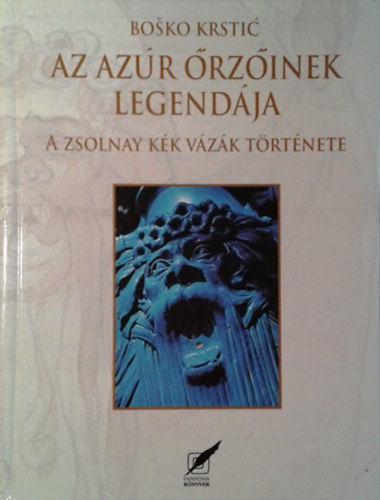 Az azr rzinek legendja - A Zsolnay kk vzk trtnete