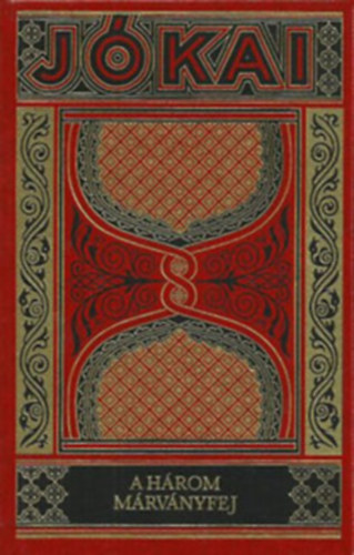 J�kai M�r - A h�rom m�rv�nyfej (Gy�jtem�nyes d�szkiad�s 9.)