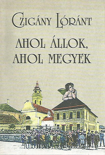 Czigny Lrnt - Ahol llok, ahol megyek