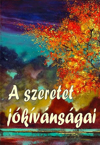 Tzsr Richrd  (szerk.) - A szeretet jkvnsgai