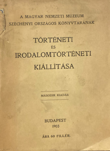 A magyar nemzeti m�zeum sz�ch�nyi orsz�gos k�nyvt�r�nak t�rt�neti �s irodalomt�rt�neti ki�ll�t�sa