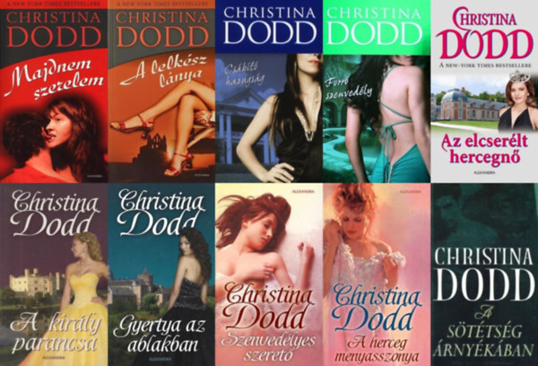 Christina Dodd - 10 db Christina Dodd romantikus regny: Majdnem szerelem + A lelksz lnya + Csbt hazugsg + Forr szenvedly + Az elcserlt hercegn + A kirly parancsa + Gyertya az ablakban + Szenvedlyes szeret + A herceg menyasszonya + A st