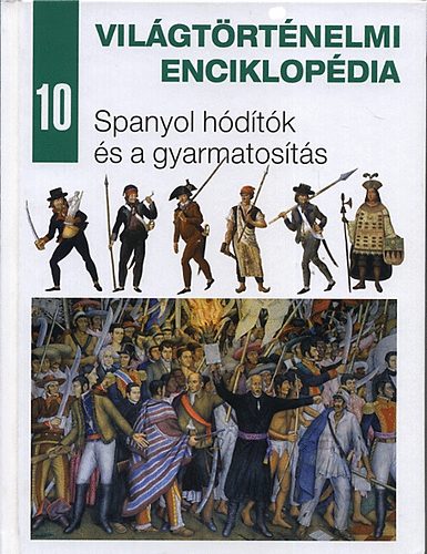 Vilgtrtnelmi enciklopdia 10.: Spanyol hdtk s a gyarmatosts