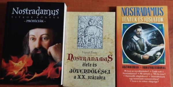 3db. Nostradamus ktet: Nostradamus lete s jvendlsei a XX. szzadra + Nostradamus tnyek s jslatok+Titkok knyve jslatok