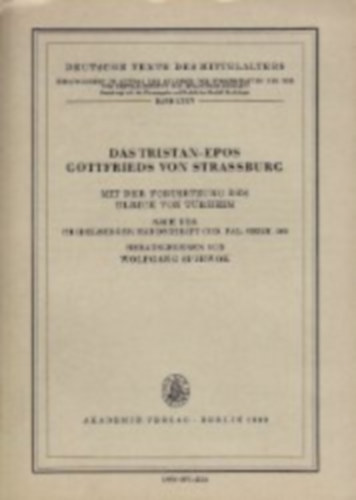 Wolfgang Spiewok - Das Tristan-Epos Gottfrieds von Strassburg. Mit der Fortsetzung des Ulrich von Türheim nach der Heidelberger Handschrift cod