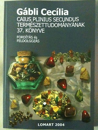 Caius Plinius Secundus Termszettudomnynak 37. knyve