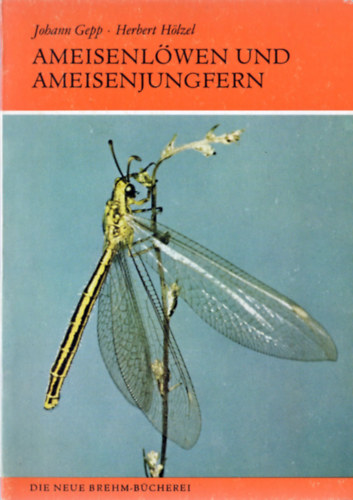 Johann Gepp - Herbert H�lzel - Ameisenl�wen und Ameisenjungfern (Myrmeleonidae)
