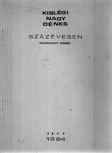 Kislgi Nagy Dnes - Szzvesen - Vlogatott versek