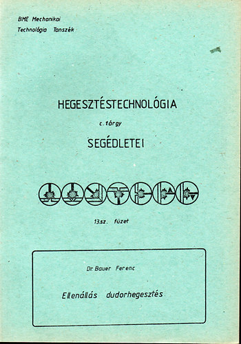 Dr. Bauer Ferenc - Ellenlls dudorhegeszts - Hegesztstechnolgia segdletei 13.