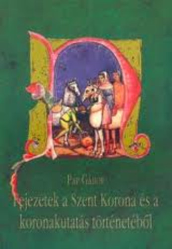 Fejezetek a Szent Korona s a koronakutats trtnetbl