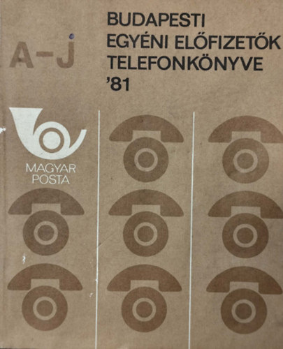 Budapesti egy�ni el�fizet�k telefonk�nyve '81/A-J