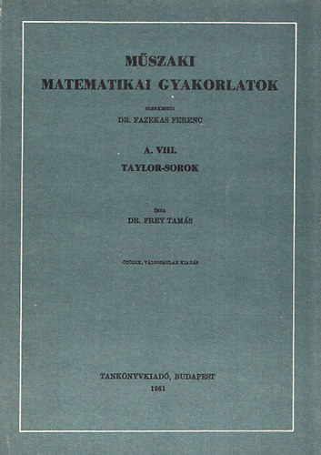 Mszaki matematikai gyakorlatok: A. VIII. Taylor-sorok