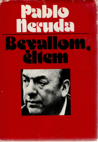 Pablo Neruda - Bevallom, �ltem