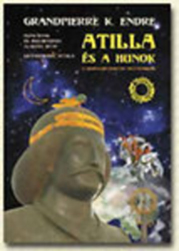 Atilla �s a Hunok (A Szk�ta-Hun-Magyar folytonoss�g)