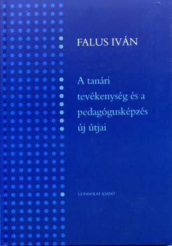 Falus Iv�n - A tan�ri tev�kenys�g �s a pedag�gusk�pz�s �j �tjai