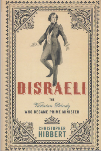 Disraeli - The Victorian Dandy Who Became Prime Minister
