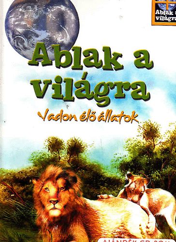 Ablak a vilgra - Vadon l llatok (CD-vel)