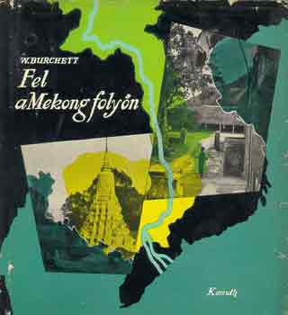W. Burchett - Fel a Mekong folyn