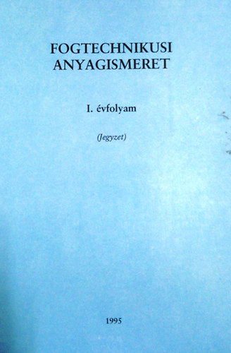 Fogtechnikusi anyagismeret I. �vf.