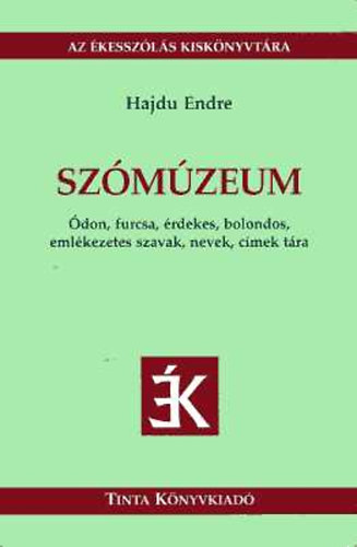 Szmzeum- don, furcsa, rdekes, bolondos, emlkezetes szavak, nevek, cmek tra (Az kesszls kisknyvtra)