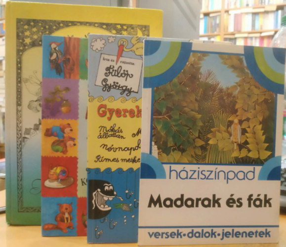 4 db Gyermekvil�g: Erd� nincsen z�ld �g n�lk�l (sz�l�sok �s k�zmond�sok) + Gyerekkalend�rium + H�zisz�npad: Madarak �s f�k + Tente baba, tente