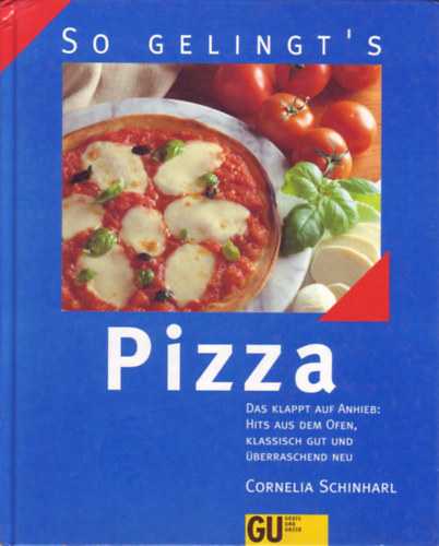 Cornelia Schinharl - Pizza - Das klappt auf Anhieb: Hits aus dem Ofen, klassisch gut und berraschend neu
