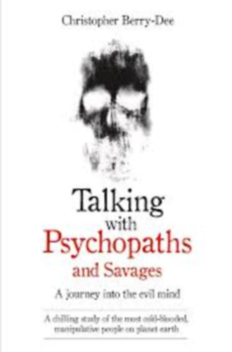 Christopher Berry-Dee - Talking With Psychopaths and Savages