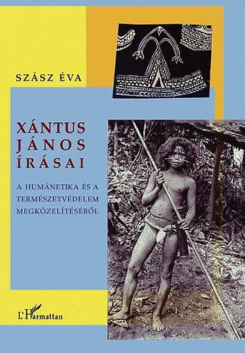 Xntus Jnos rsai - A humnetika s a termszetvdelem megkzeltsbl