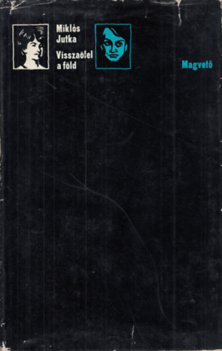 Mikl�s Jutka - Vissza�lel a f�ld