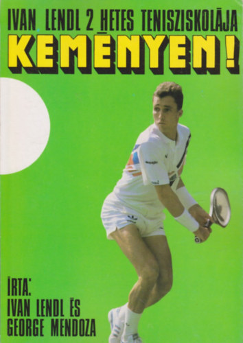 Kemnyen! Ivan Lendl 14 napos tenisziskolja.