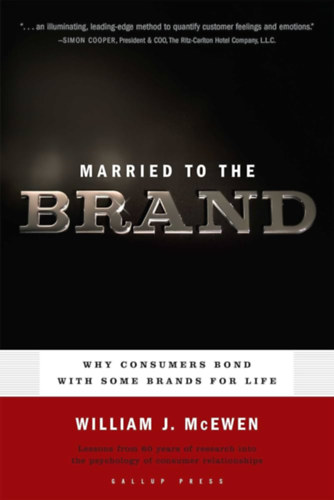 Married to the Brand: Why Consumers Bond with Some Brands for Life