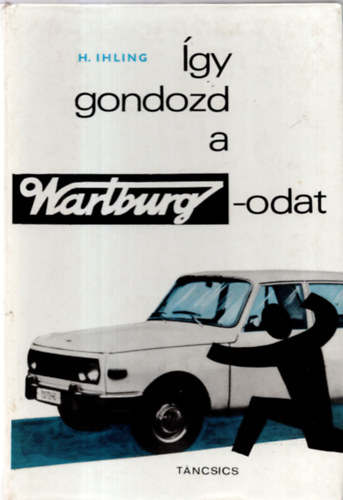 �gy gondozd a Wartburgodat
