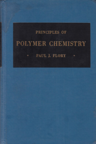 Paul J. Flory - Principles of Polymer Chemistry (Polimer kmia - angol nyelv)