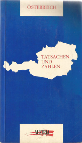 Österreich - Tatsachen und Zahlen