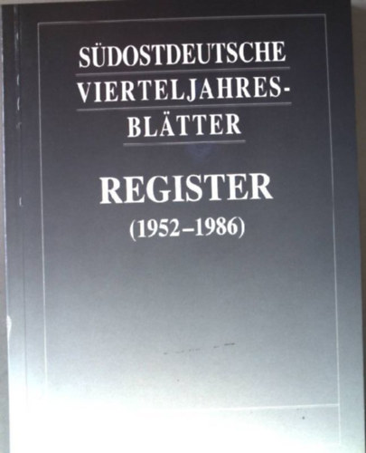 Anita Meschend�rfer - S�dostdeutsche Vierteljahresbl�tter - Register Jahrg�nge1-35 (1952-1986)