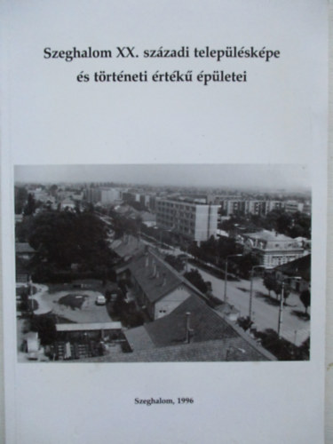 Szeghalom XX. sz�zadi telep�l�sk�pe �s t�rt�neti �rt�k� �p�letei