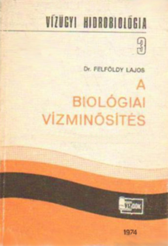 Dr. Felfldy Lajos - A biolgiai vzminsts