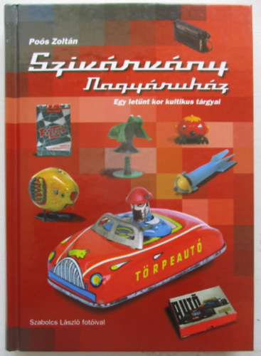 Szivrvny Nagyruhz - Egy letnt kor kultikus trgyai