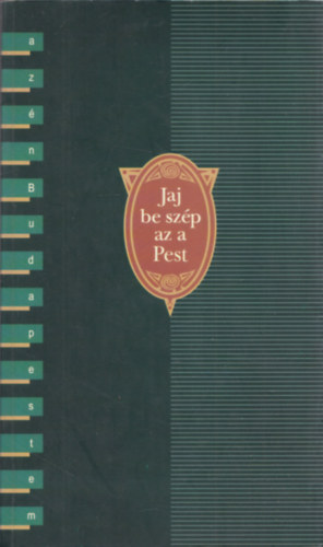 Jaj be sz�p az a Pest - Versek Budapestr�l (dedik�lt)