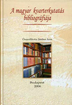 A magyar kvarterkutats bibliogrfija 1708-2004