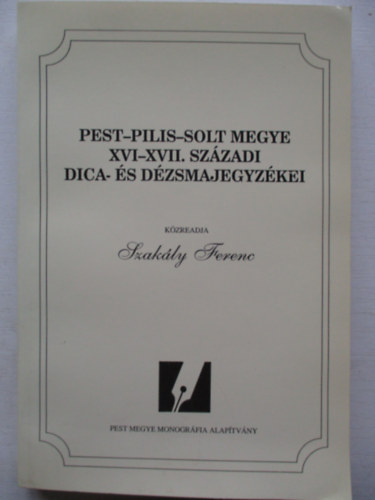 Pest-Pilis-Solt megye XVI-XVII. sz�zadi dica- �s d�zsmajegyz�kei