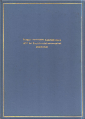 Magyar honv�demi Sportsz�vets�g 1957. �vi Rep�l�modell-versenyeinek eredm�nyei