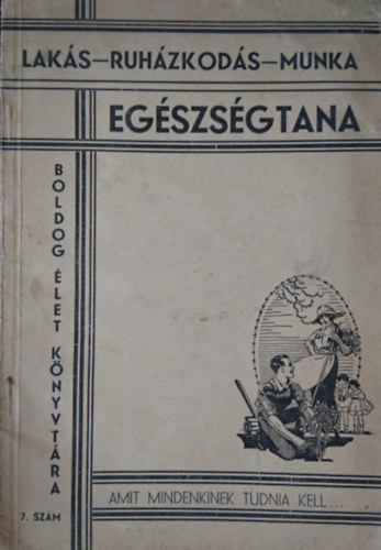 Dr. Andriska Viktor - Laks-ruhzkods-munka egszsgtana (Boldog let Knyvtra 7.)