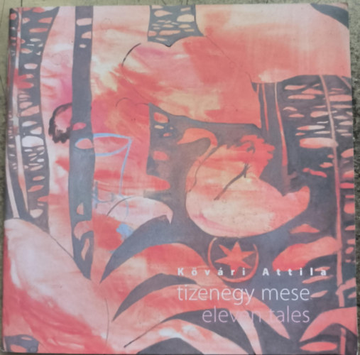 Kvri Attila - Tizenegy mese / Eleven Tales