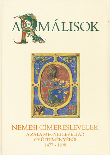 Armlisok - Nemesi cmereslevelek a Zala megyei Levltr gyjtemnybl 1477-1898