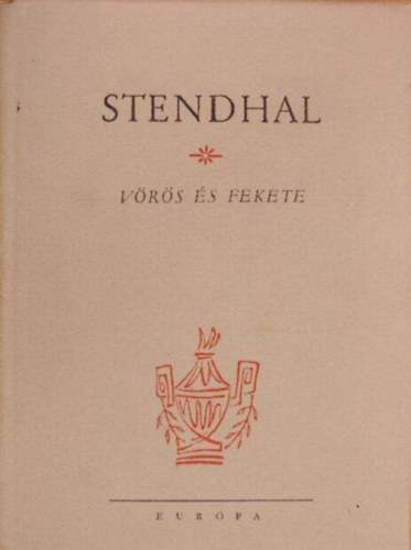Szerz� Stendhal Ford�t� Ill�s Endre Lektor M�d P�ter - V�r�s �s fekete(Kr�nika 1830-b�l) - Ill�s Endre ford�t�sa - Kilencedik kiad�s