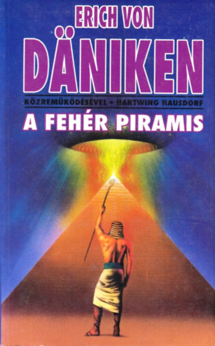 Erich von Dniken - A fehr piramis