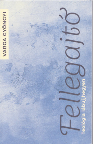 Fellegajt� - Teol�gia l�bujjhegyen