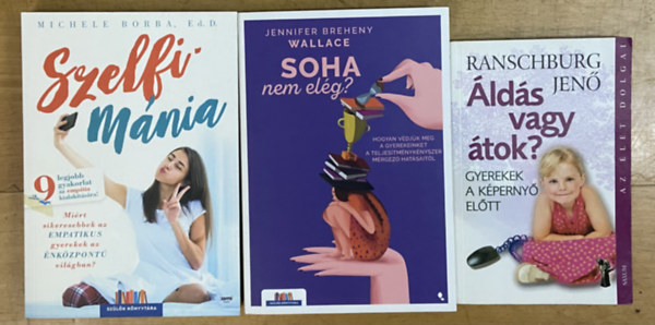 3 db k�nyv gyereknevel�sr�l - Szelfim�nia, Soha nem el�g?, �ld�s vagy �tok?